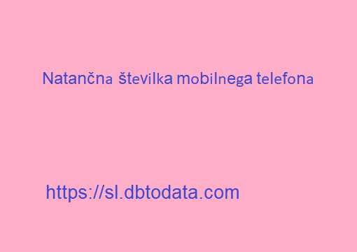 Natančna številka mobilnega telefona